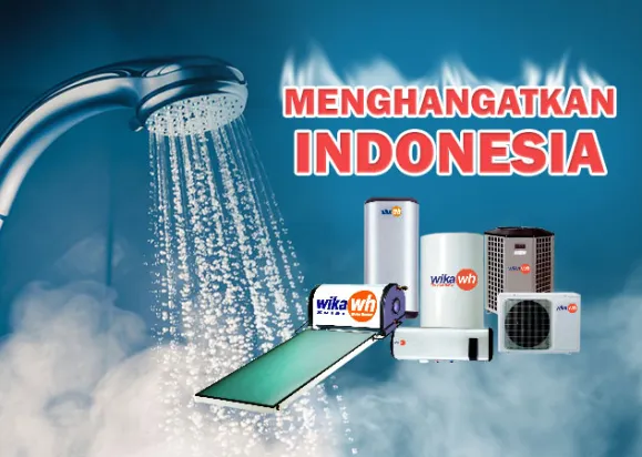 ARTICLE MENGHANGATKAN MASYARAKAT INDONESIA DENGAN WIKA WATER HEATER / WIKA PEMANAS AIR wika menghangatkan indonesia